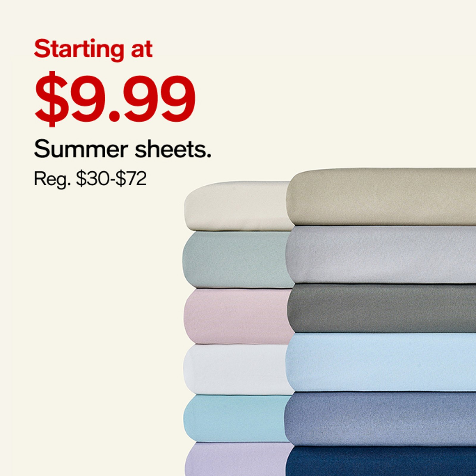 Starting at $9.99 Summer sheets.