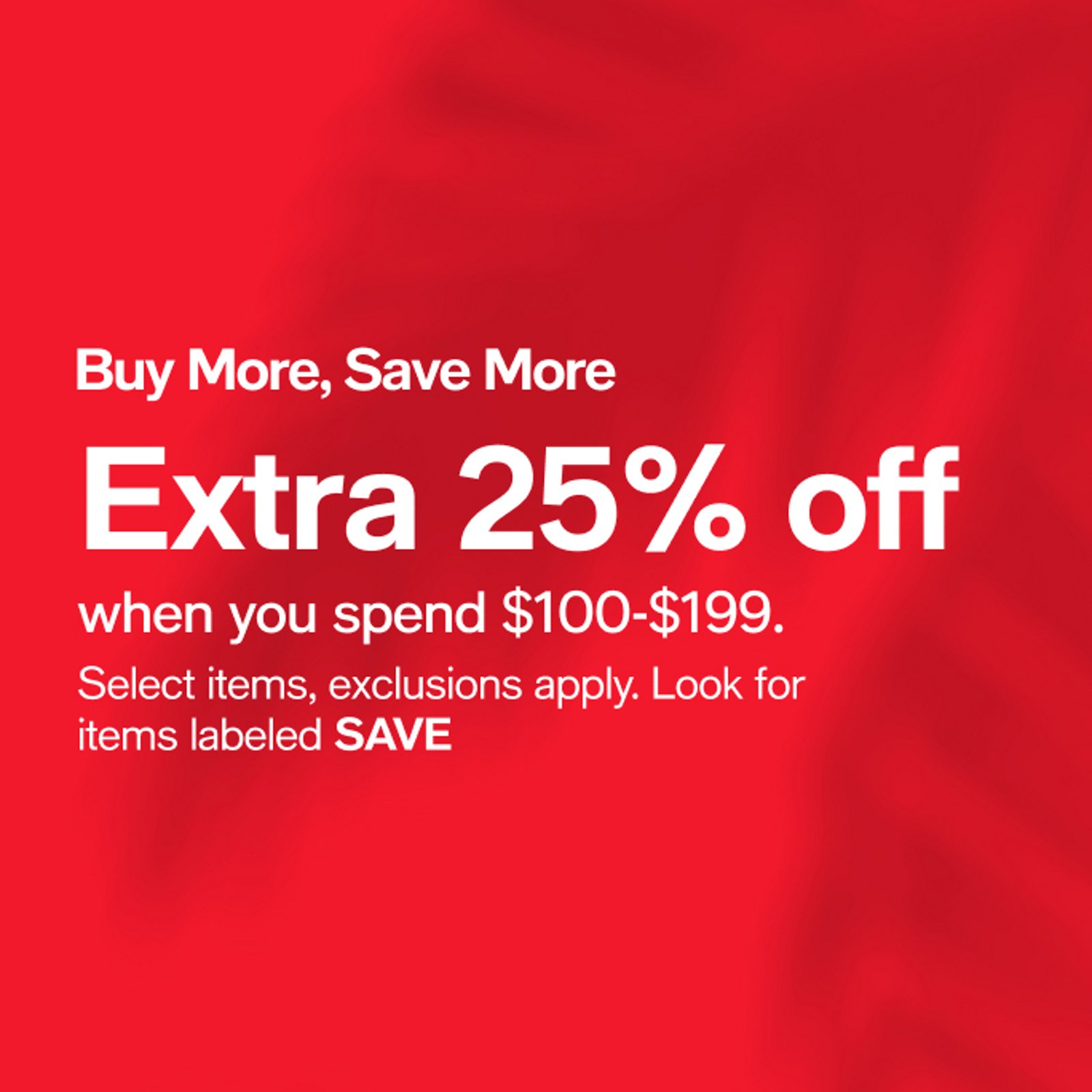 Buy More, Save More Extra 25% off