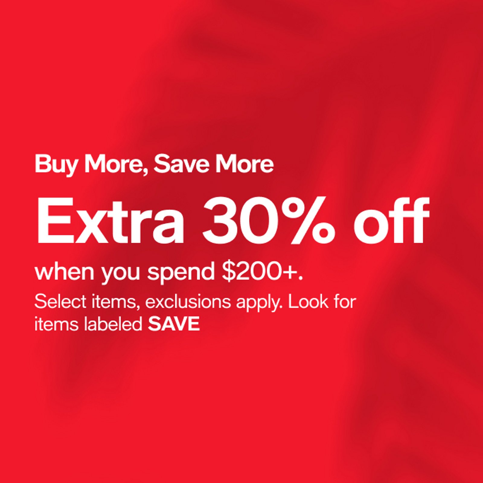Buy More, Save More Extra 30% off